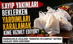 KAYIP YAKINLARI BEKLERKEN YARDIMLARI KARALAMAK KİME HİZMET EDİYOR?