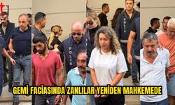 Gemi faciası soruşturmasında zanlılar hakim karşısında