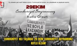 BİR MİLLETİN YENİDEN DOĞUŞU: CUMHURİYET 103 YAŞINDA!