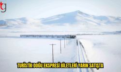 TURİSTİK DOĞU EKSPRESİ’NDE BİLETLER YARIN SATIŞTA