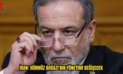 ARAKÇİ: HÜRMÜZ BOĞAZI’NIN YÖNETİMİ ESKİSİ GİBİ OLMAYACAK