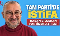 Hasan Bilgehan TAM Parti’den İstifa Etti