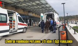 Torbalı’daki Patlamada 3 İşçinin Durumu Ağır