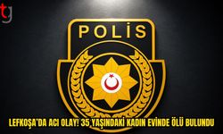 LEFKOŞA’DA 35 YAŞINDAKİ KADIN ÖLÜ BULUNDU