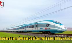 Ankara’da Havalimanı Ulaşımında Raylı Sistem Dönemi