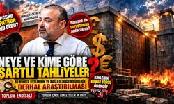 “Şartlı Tahliyeler Kime Göre, Neye Göre?”