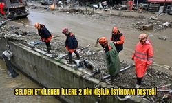 Selden Etkilenen 3 İlde 2 Bin Kişiye İstihdam