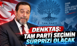 Denktaş: “TAM Parti seçimin sürprizi olacak”