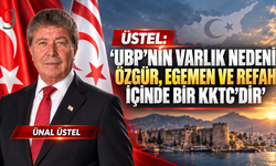 Üstel: “UBP’nin varlık nedeni özgür, egemen ve refah içinde bir KKTC’dir”