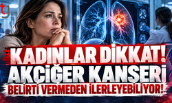 KADINLAR DİKKAT! AKCİĞER KANSERİ BELİRTİ VERMEDEN İLERLEYEBİLİYOR!