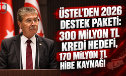 Üstel’den 2026 destek paketi: 300 milyon TL kredi hedefi, 170 milyon TL hibe kaynağı