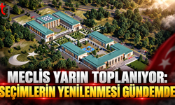MECLİS YARIN TOPLANIYOR: SEÇİMLERİN YENİLENMESİ GÜNDEMDE