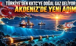 TÜRKİYE'DEN KKTC'YE DOĞAL GAZ GELİYOR: AKDENİZ'DE YENİ ADIM