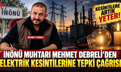 İNÖNÜ MUHTARI MEHMET DEBRELİ’DEN ELEKTRİK KESİNTİLERİNE TEPKİ ÇAĞRISI