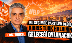 “BU SEÇİMDE PARTİLER DEĞİL, KIBRIS TÜRK HALKININ GELECEĞİ OYLANACAK!”