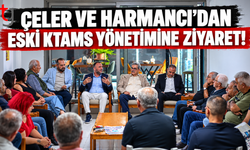Çeler ve Harmancı'dan Eski KTAMS Yönetimine Ziyaret!
