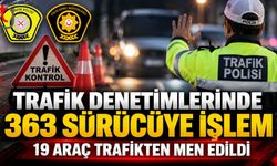 Trafik Denetimlerinde 363 Sürücüye Yasal İşlem
