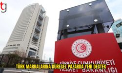 TÜRK MARKALARINA KÜRESEL REKABETTE YENİ DESTEKLER