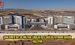 39 Milyar Liralık Dev Sağlık Yatırımı Açılıyor