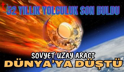 52 yıllık yolculuk son buldu: Sovyet uzay aracı Dünya'ya düştü