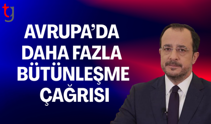 Hristodulidis: Avrupa’da daha fazla bütünleşme zamanı geldi