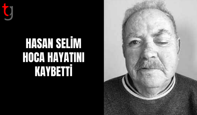 Hasan Selim Hoca’yı Kaybettik