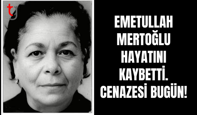 Emetullah Mertoğlu’nu Kaybettik: Cenaze Töreni Bugün Lefkoşa’da