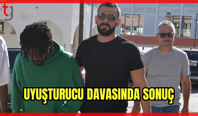 UYUŞTURUCU DAVASINDA SONUÇ