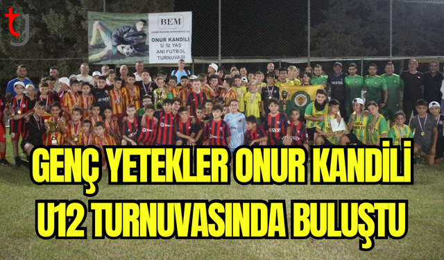 Onur Kandili Anısına Düzenlenen U12 Futbol Turnuvası Tamamlandı