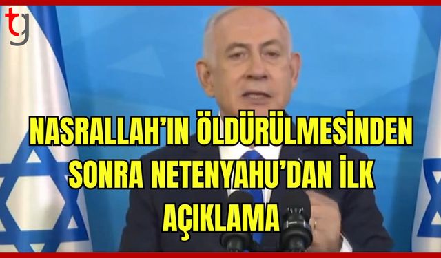 Netanyahu: "Nasrallah'ın öldürülmesi belirlediğimiz hedeflere ulaşmak için temel şarttı”