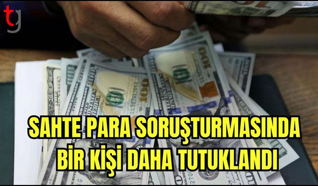 Sahte Para Soruşturmasında Bir Kişi Daha Tutuklandı