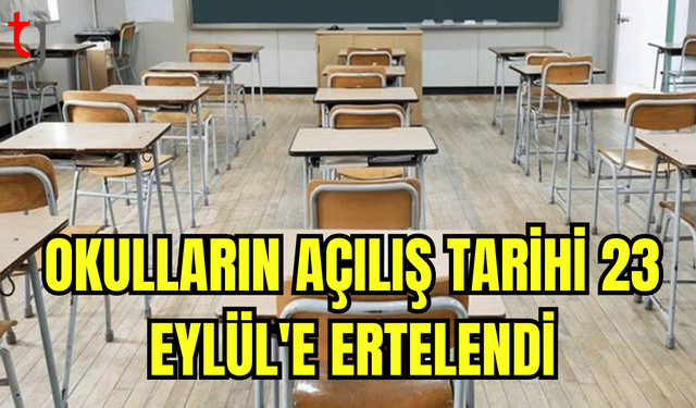 OKULLARIN AÇILIŞ TARİHİ 23 EYLÜL'E ERTELENDİ