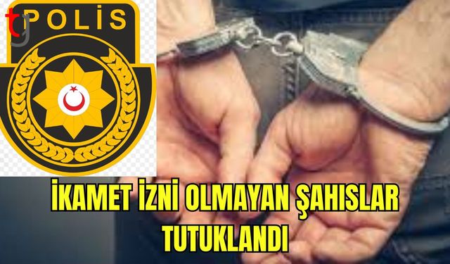 İkamet İzni Olmayan Şahıslar Tutuklandı