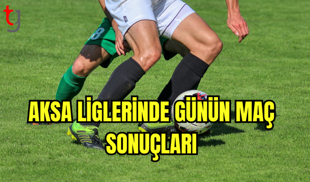 AKSA Liglerinde Günün Maç Sonuçları