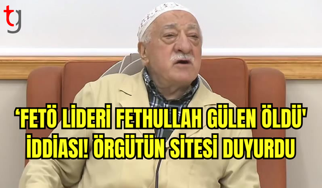 'FETÖ lideri Fethullah Gülen öldü' iddiası! Örgütün sitesi duyurdu