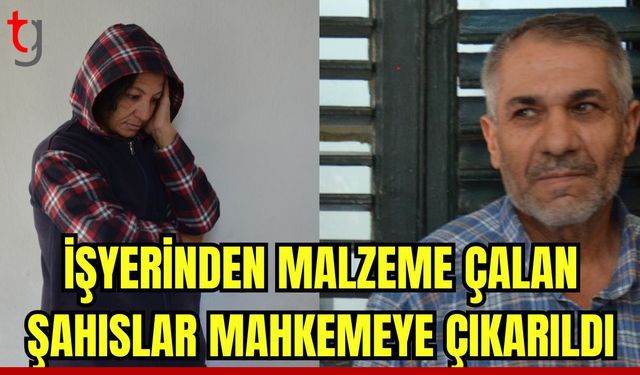 İşyerinden malzeme çalan şahıslar mahkemeye çıkarıldı