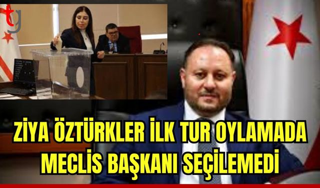 Ziya ÖZTÜRKLER ilk tur oylamada seçilemedi