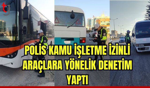 Polis kamu işletme araçlarına yönelik denetim yaptı