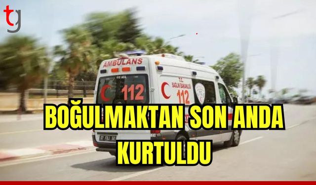 Boğulmaktan son anda kurtuldu