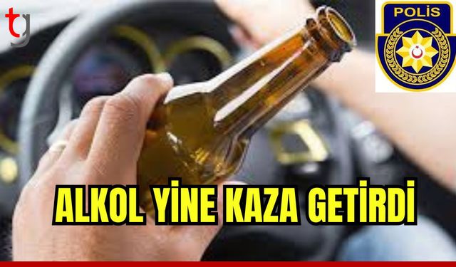 Alkol yine kaza getirdi