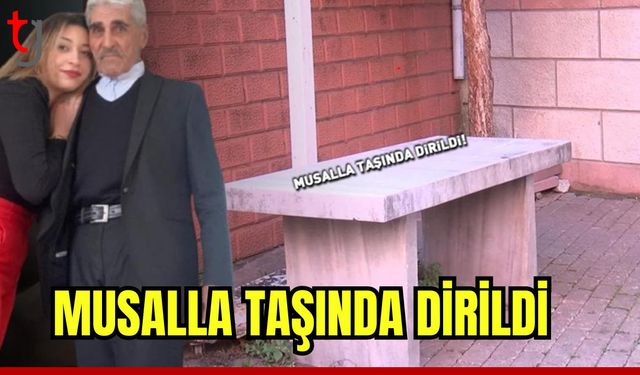 Musalla taşında 'dirildi'