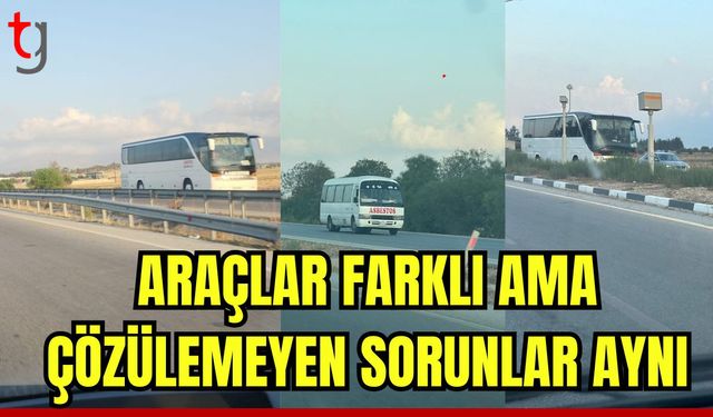 Araçlar farklı ama çözülemeyen sorunlar aynı