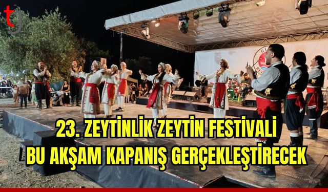 23. Zeytinlik Zeytin Festivali bu akşam kapanış gerçekleştirecek