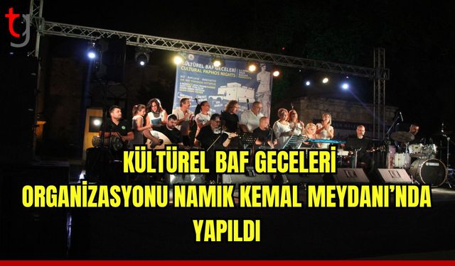 Kültürel Baf Geceleri Organizasyon Namık Kemal Meydanı'nda yapıldı