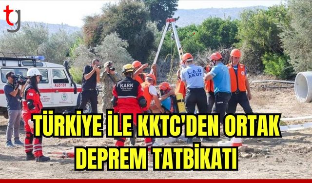 Türkiye ile KKTC'den ortak deprem tatbikatı