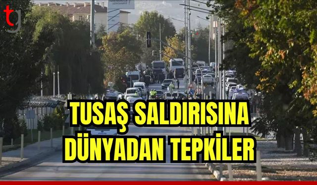 TUSAŞ terör saldırısına dünyadan tepkiler