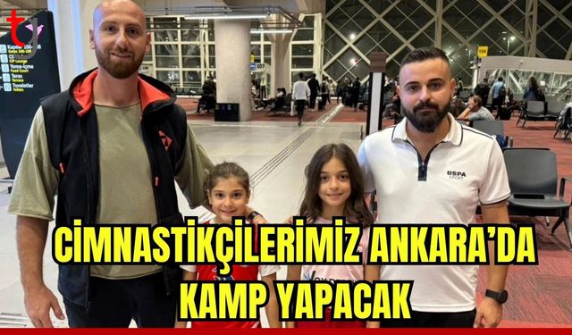 Cimnastikçilerimiz, Ankara’da kamp yapacak