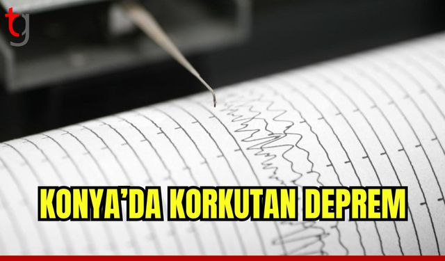 Konya'da korkutan deprem