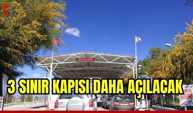 3 sınır kapısı daha açılacak