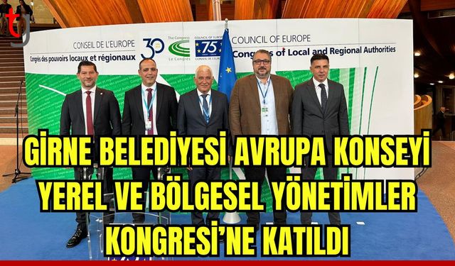 Girne Belediyesi Avrupa Konseyi Yerel ve Bölgesel Yönetimler Kongresi’ne katıldı